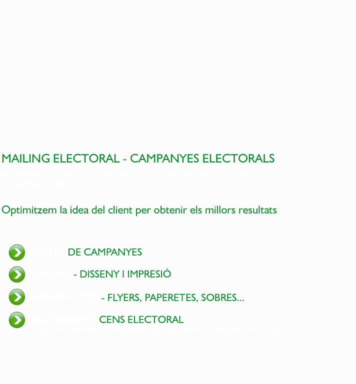 Constantment estem innovant en tots els aspectes per assessorar i proporcionar nous factors d’imatge per al mailing electoral i les campanyes electorals en el seu conjunt.